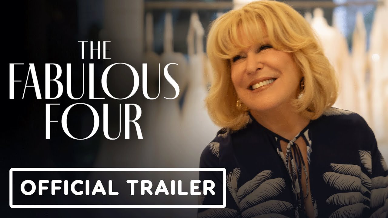 The Fabulous Four - Official Trailer (2024) Susan Sarandon, Bette Midler, Megan Mullally