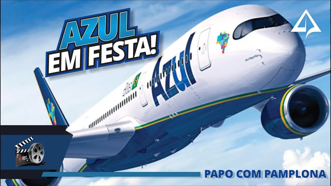 👨🏻‍⚕‍ PAPO COM PAMPLONA: Cobertura Aniversário da Azul Linhas Aéreas