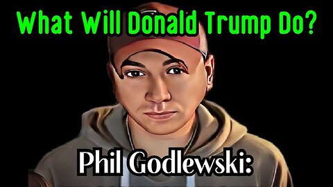 Phil Godlewski: What Will Donald Trump Do 2/3/24..