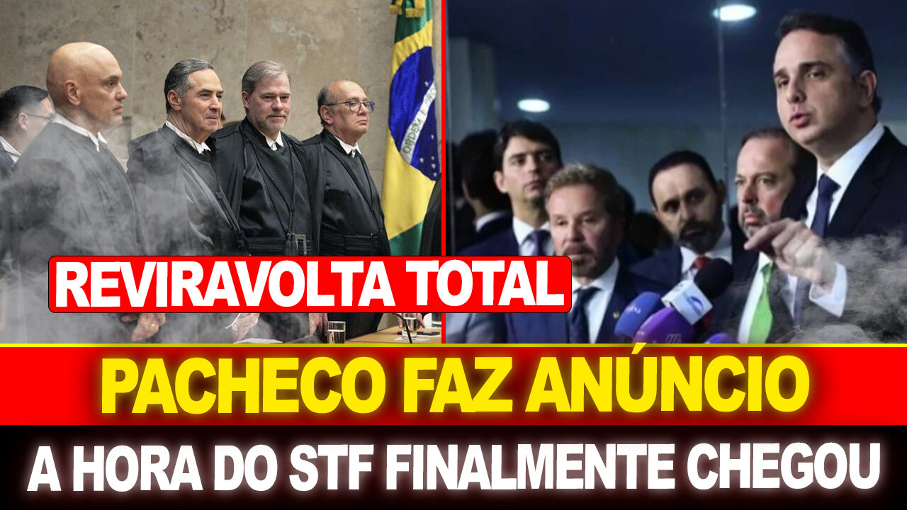 BOMBA !! PACHECO FAZ ANUNCIO QUE STF TINHA MEDO... MINISTROS DESESPERADOS !! ACABOU...