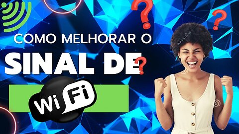 Como melhorar o sinal de WIFI