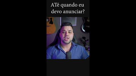 Até Quando Devo Anunciar? Vídeo Completo no Youtube!