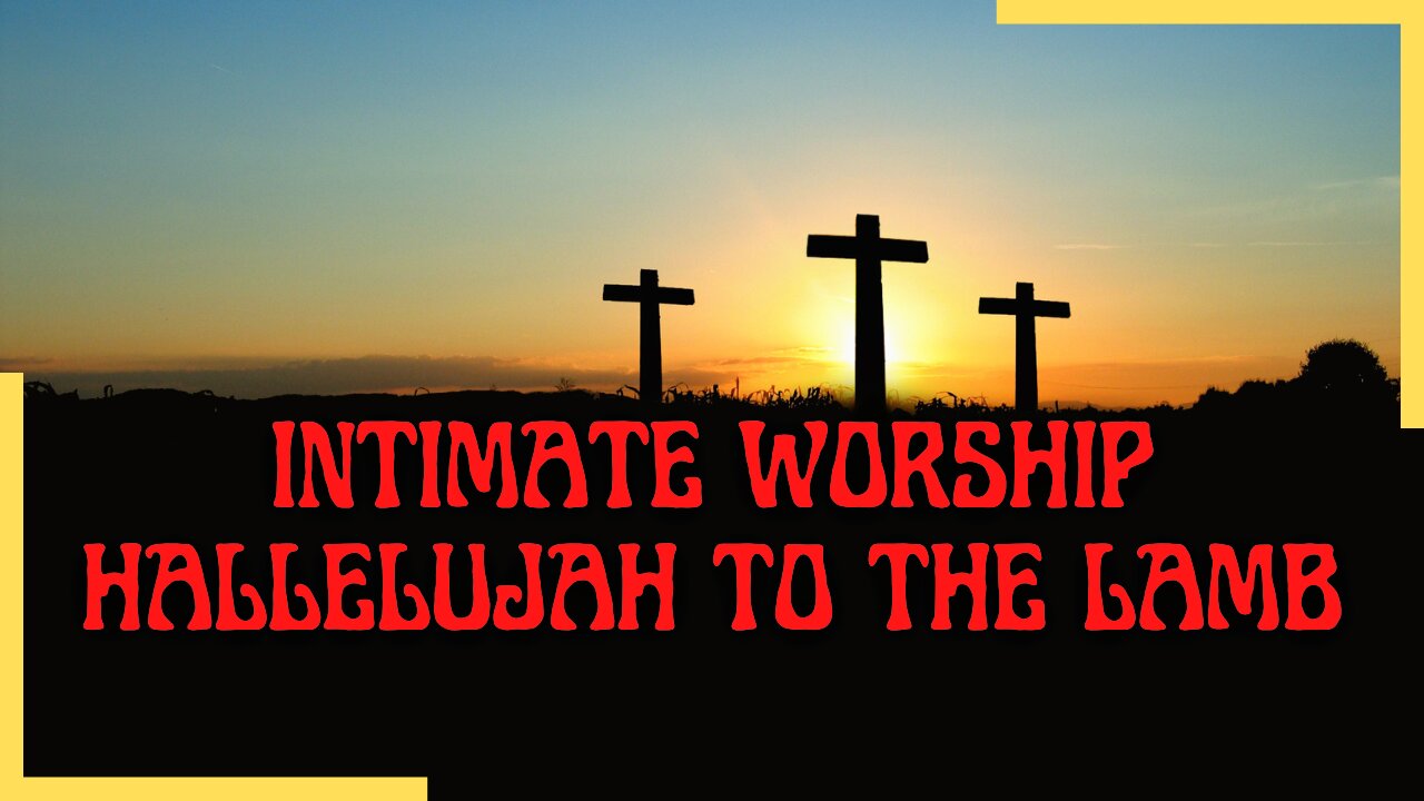 Intimate Worship | Hallelujah To The Lamb | Worship Service | Psalms Of Love | 8/20/22