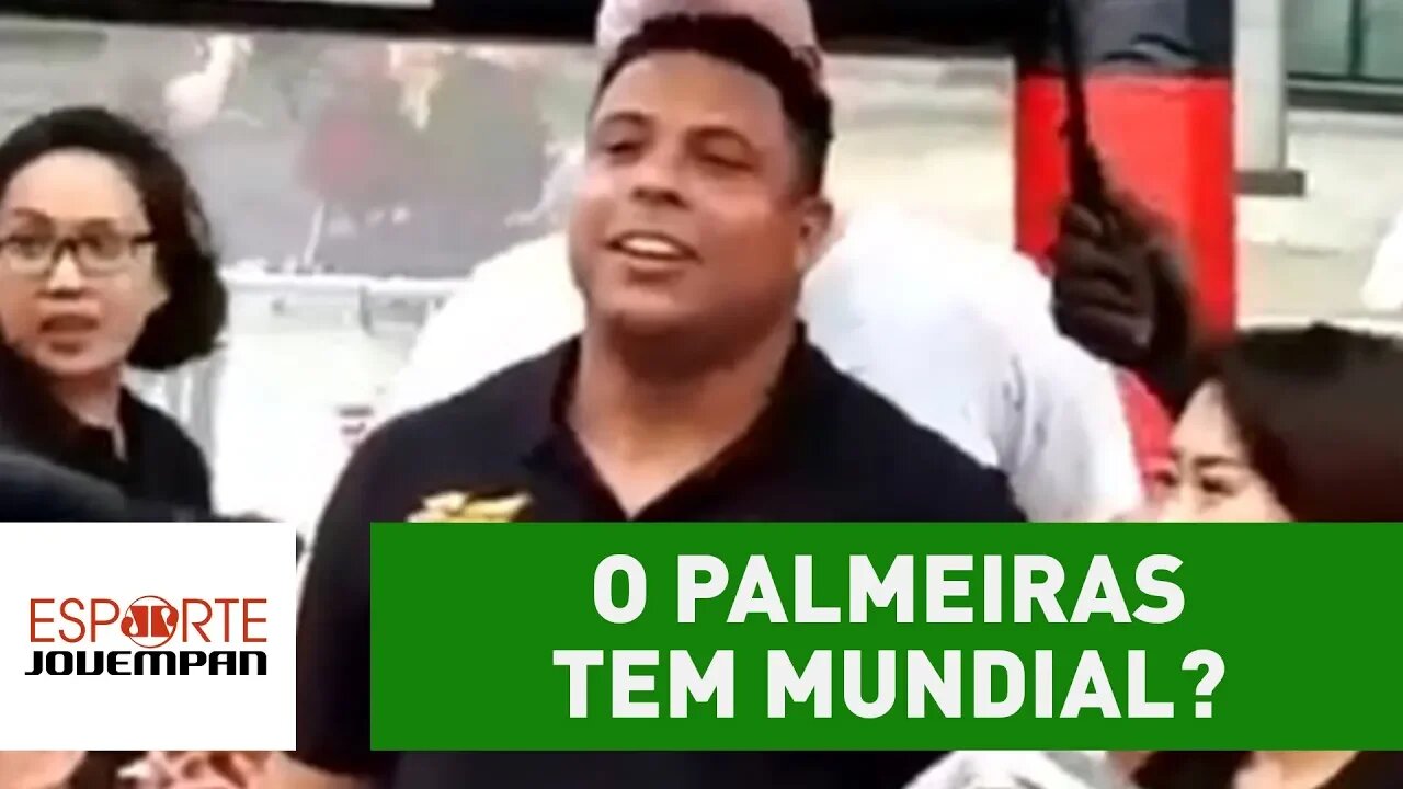 O Palmeiras tem Mundial? OLHA o que RONALDO respondeu!