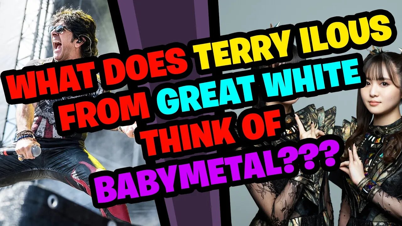 What does TERRY ILOUS from GREAT WHITE think of BABYMETAL???