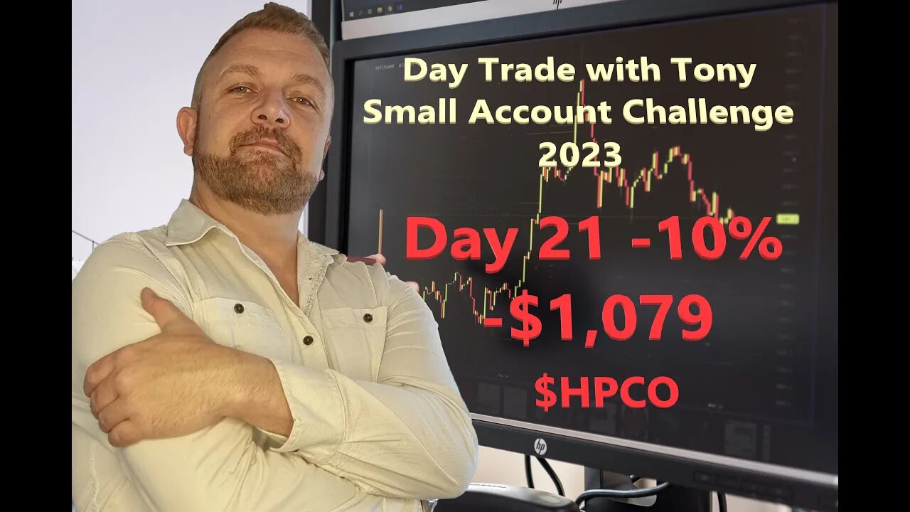 Day Trade With Tony 2023 $2.5k Small Account Challenge DAY 21 -10% -$1,078 Loss $HPCO