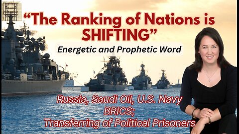 The Ranking of Nations is Shifting; Russia, BRICS; U.S. Navy; What is Coming?