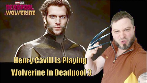 Henry Cavill Is Playing Wolverine In Deadpool 3