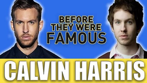 CALVIN HARRIS - Before They Were Famous - This Is What You Came For