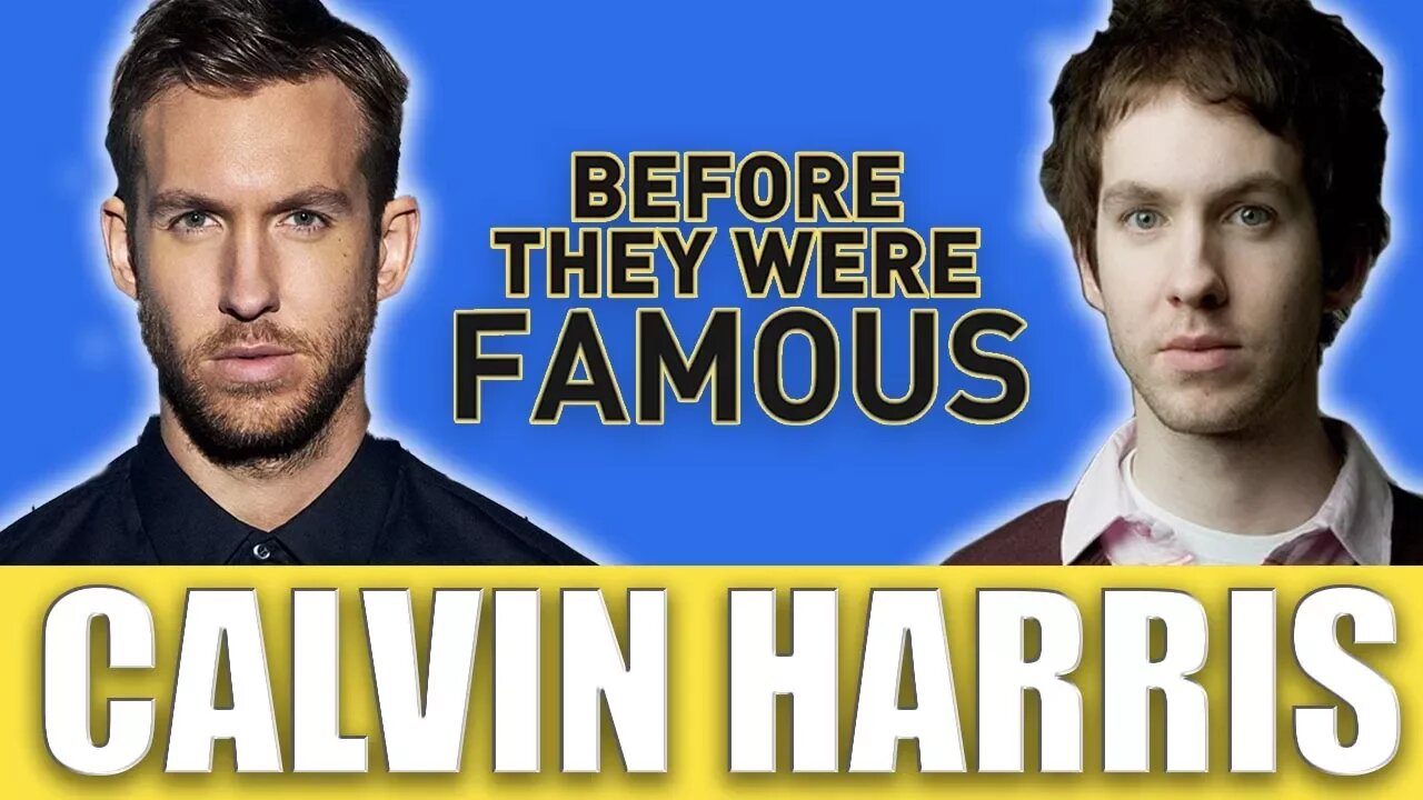 CALVIN HARRIS - Before They Were Famous - This Is What You Came For