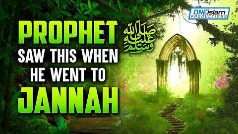 PROPHET ﷺ SAW THIS WHEN HE WENT TO JANNAH