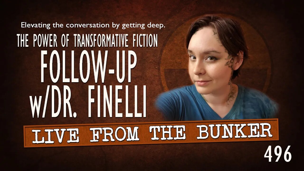 Live From the Bunker 496: Follow-Up with Dr. Finelli | The Power of Transformative Fiction