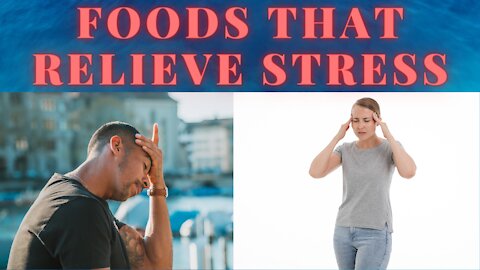 Foods That Help To Relieve Stress (A Must Watch).