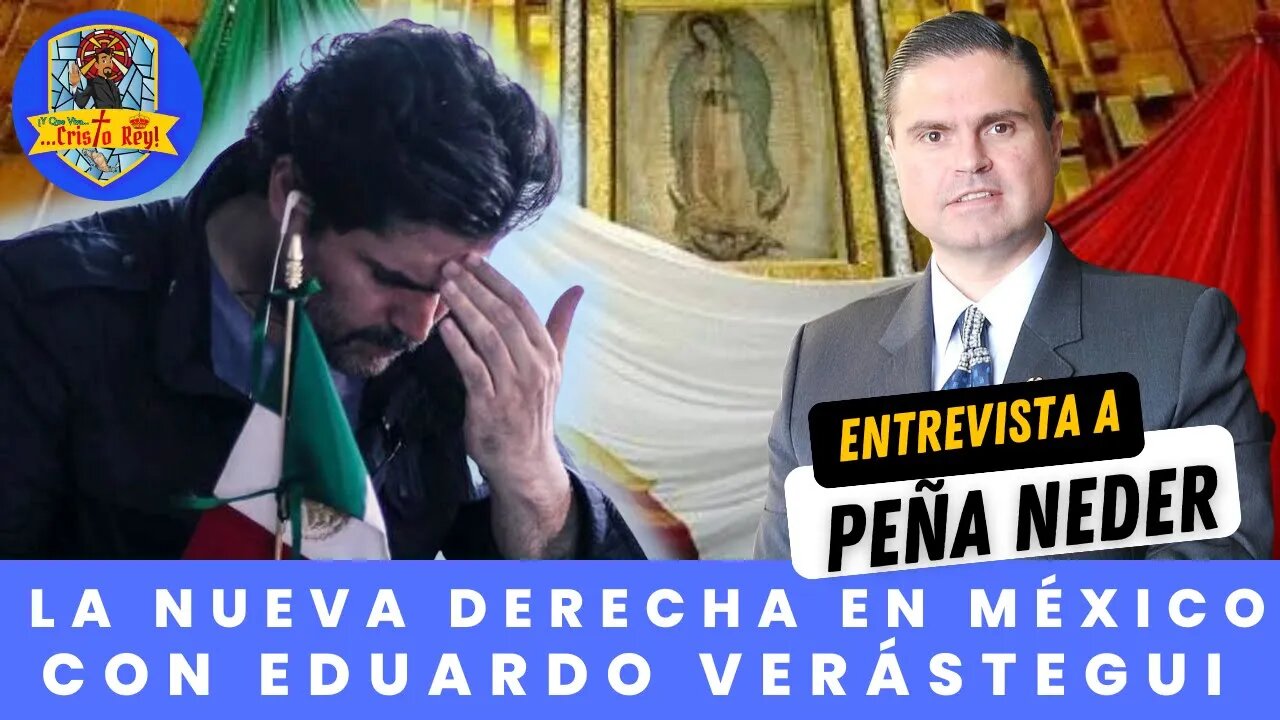 LA NUEVA DERECHA DE EDUARDO VERÁSTEGUI QUE SALVARÁ A MÉXICO: ENTREVISTA A PEÑA NEDER