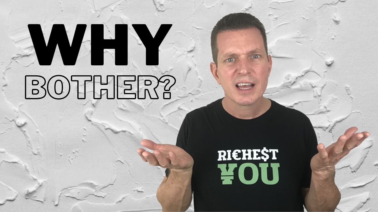 Why Should I Bother?