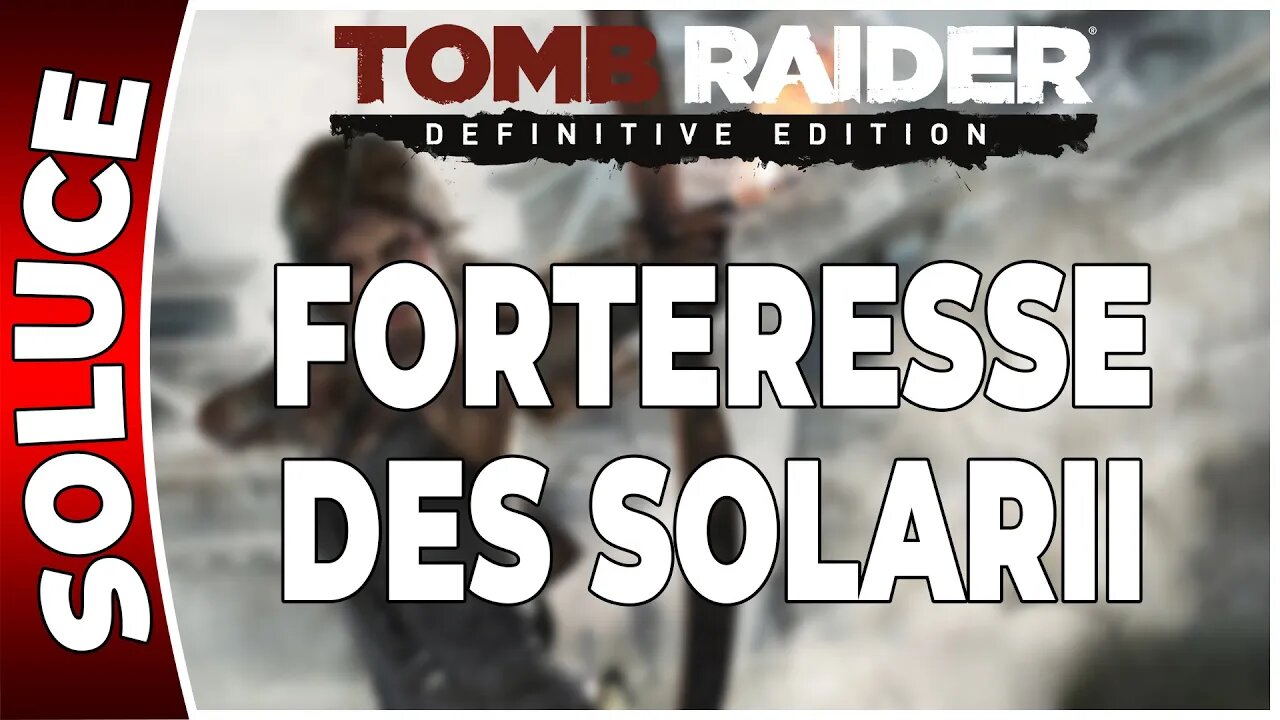 Tomb Raider (2013) - FORTERESSE DES SOLARII - Chapitre 15 [FR PS4]