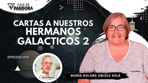 CARTAS A NUESTROS HERMANOS GALACTICOS 2 Parte con Dra. María Dolors Obiols