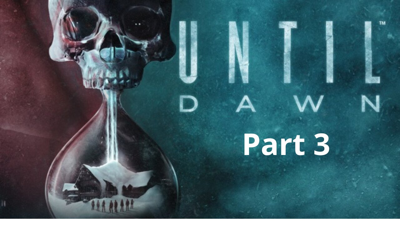 Until Dawn Part 3