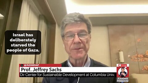 Prof. Jeffrey Sachs: “Israel Is in Non-Stop War Crime Status, in Genocidal Status, Without Shame