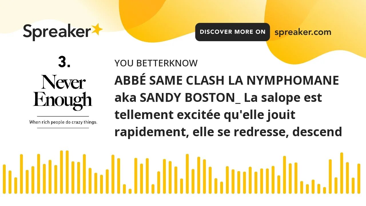 ABBÉ SAME CLASH LA NYMPHOMANE aka SANDY BOSTON_ La salope est tellement excitée qu'elle jouit rapide