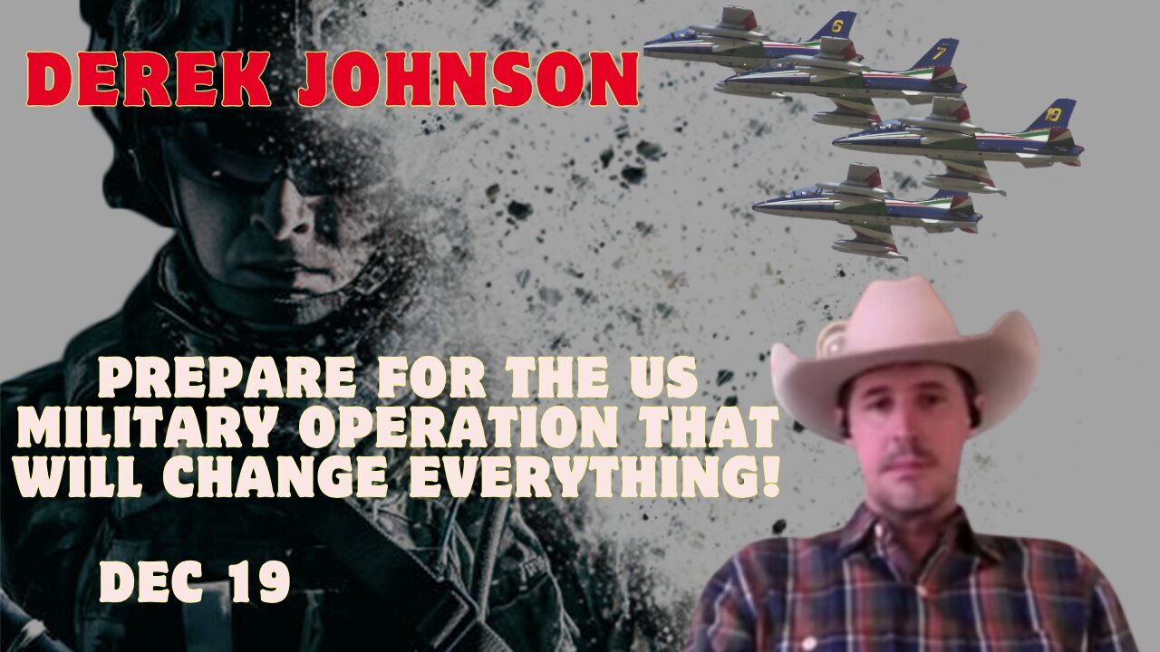 Derek Johnson: Prepare For The US Military Operation That Will Change Everything!! Dec 19