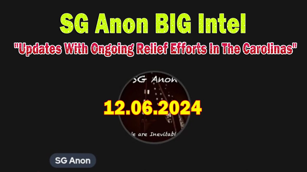 SG Anon BIG Intel Dec 6: "Updates With Ongoing Relief Efforts In The Carolinas"