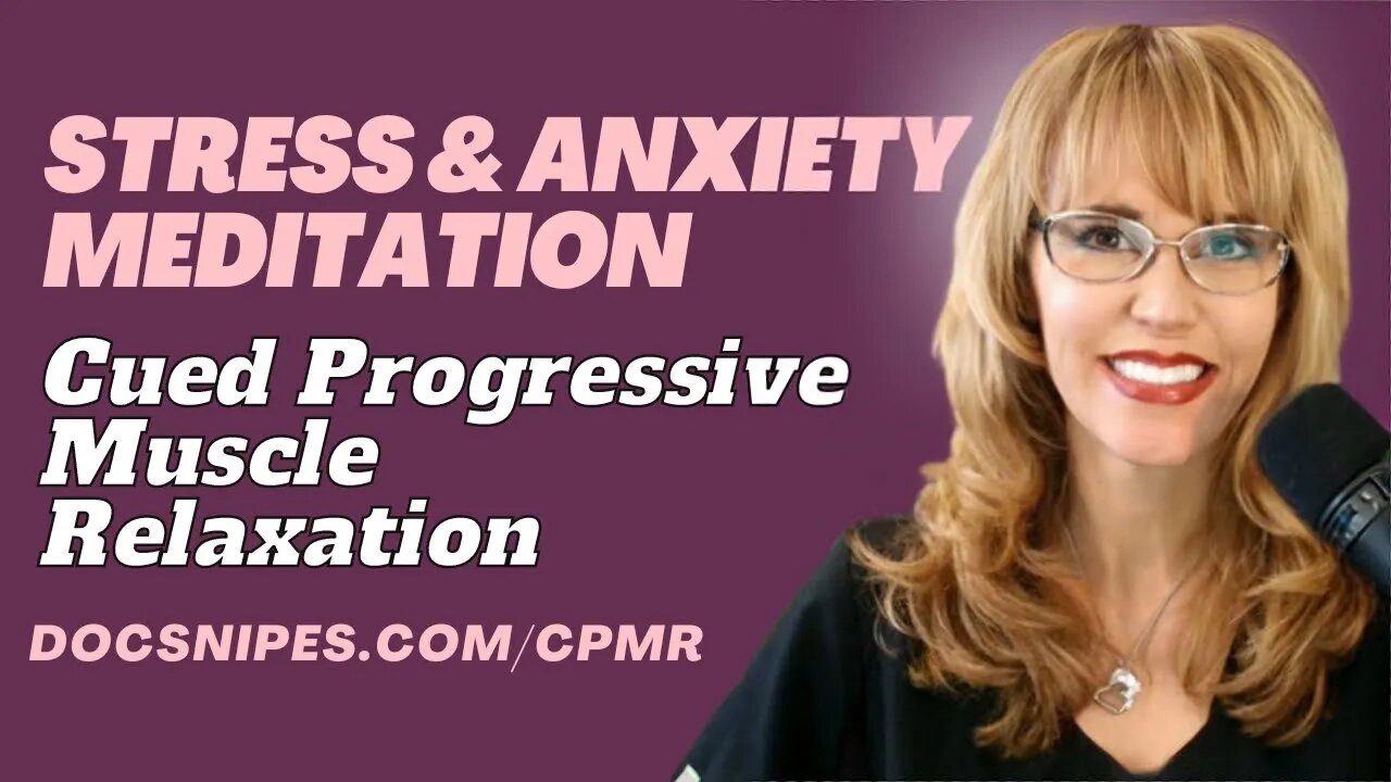 Cued Progressive Muscle Relaxation | A Meditation for Anxiety