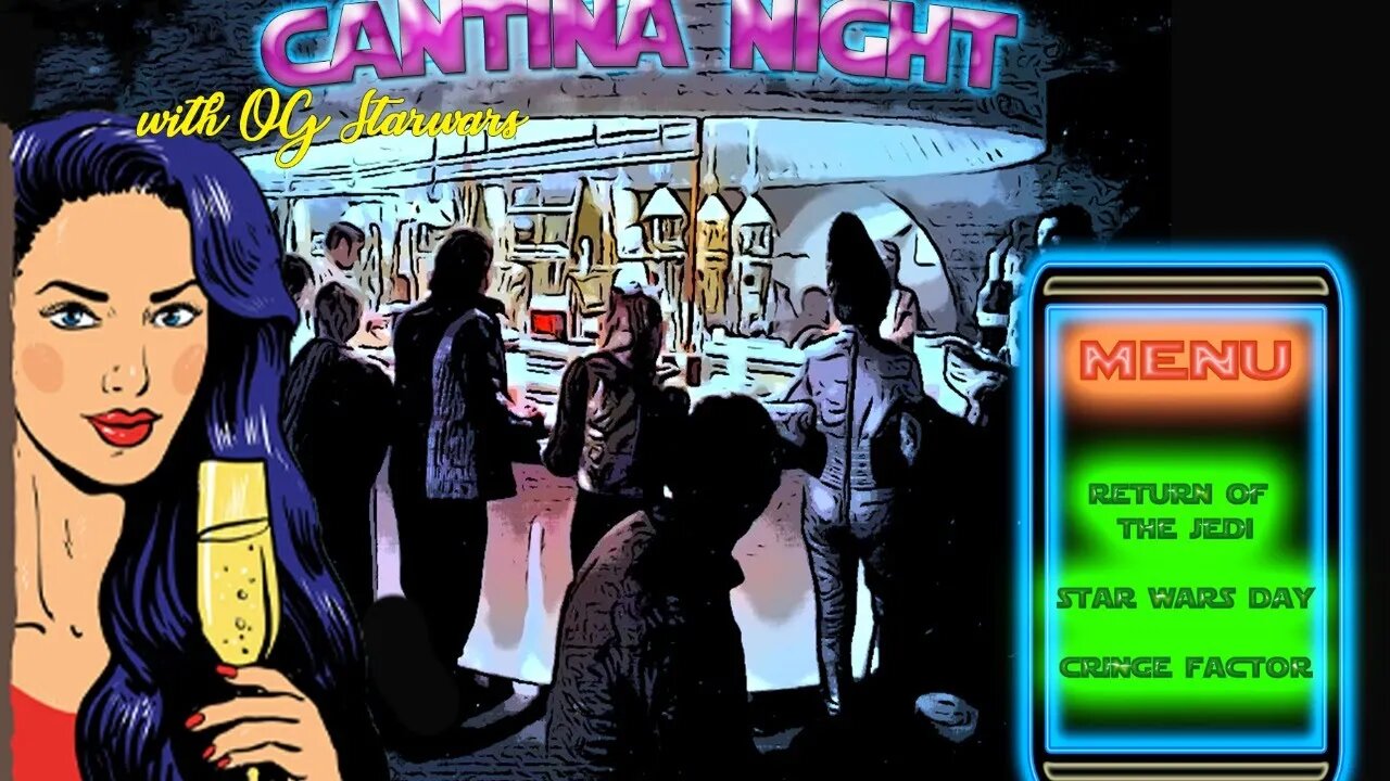 CANTINA NIGHT || Return of the Jedi, Star Wars Day, Cringe Factor and more!