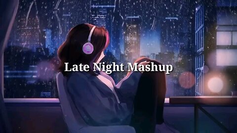 Late Night Mashup | sk_mashup | Darshan Raval | Atif Aslam