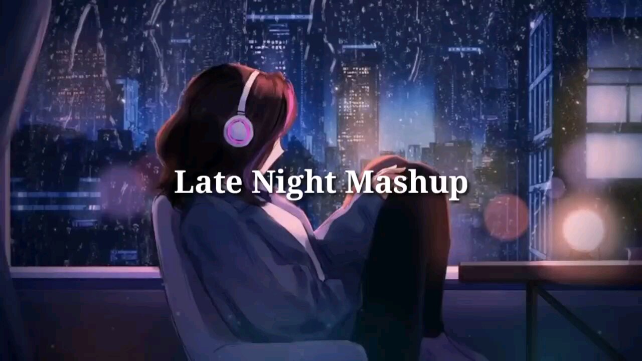 Late Night Mashup | sk_mashup | Darshan Raval | Atif Aslam