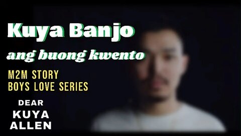 Sa tirahan ni Kuya Banjo | ang buong kwento| Dear Kuya Allen | Boys love Tagalog