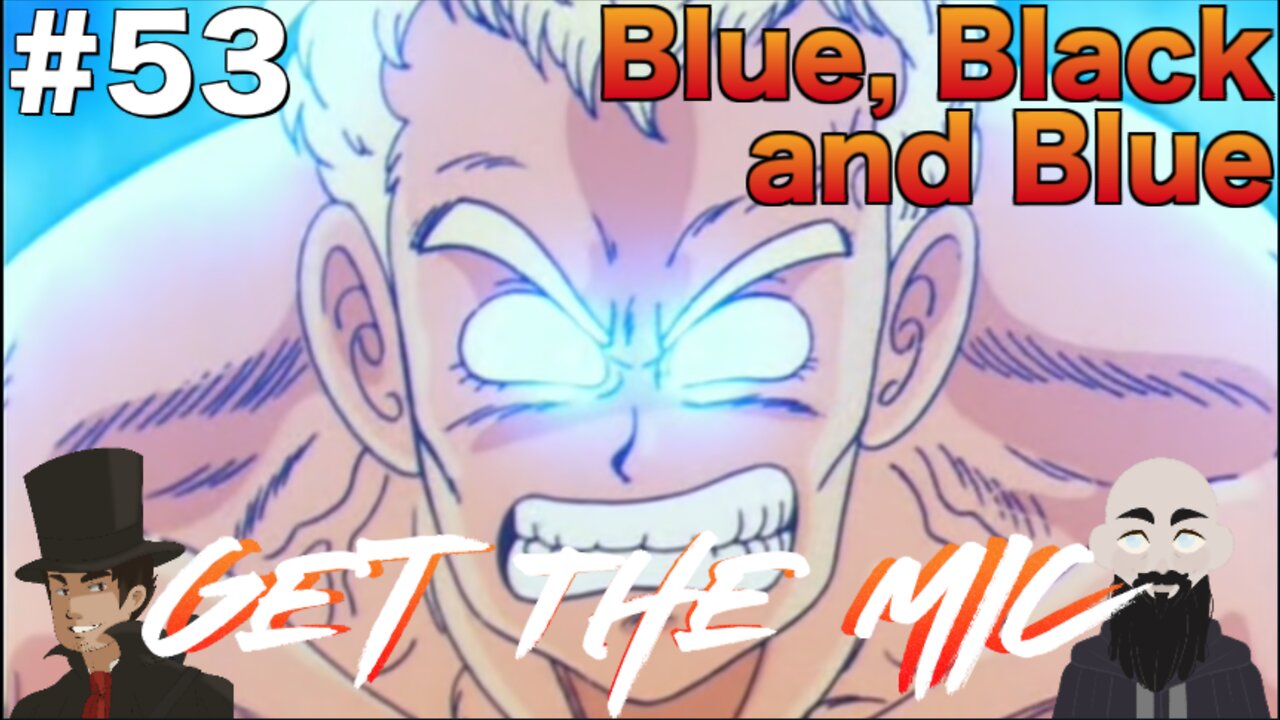 Get The Mic - Dragon Ball: Episode 53 - Blue, Black and Blue