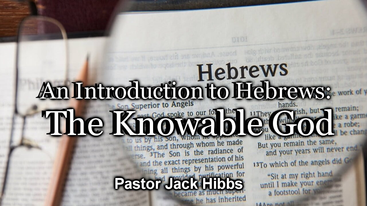 An Introduction to Hebrews: The Knowable God