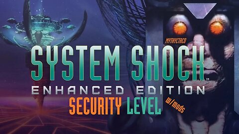 System Shock: Enhanced Edition - Security Level 8, Max Difficulty (No Commentary) Part Nine