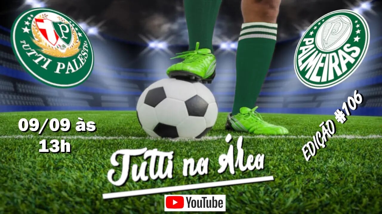 Tutti na Área#106 - 13h - Palmeiras volta aos treinos após eliminação na Libertadores