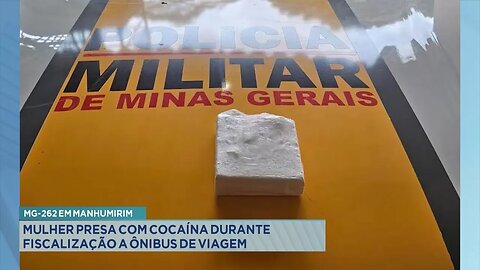 MG-262 em Manhumirim: Mulher presa com cocaína durante fiscalização a ônibus de viagem.