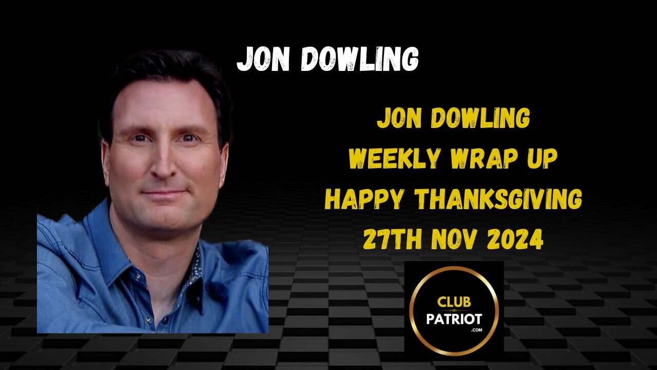 Jon Dowling The Weekly Wrap Up November 27th 2024 Thanksgiving Updates