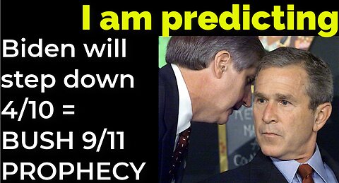 I am predicting: Biden will step down April 10 = BUSH 9/11 PROPHECY