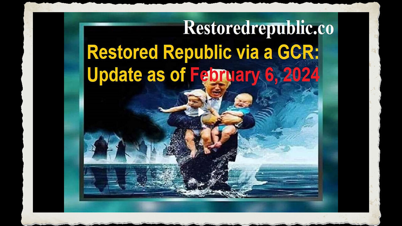 Restored Republic via a GCR Update as of February 6, 2024