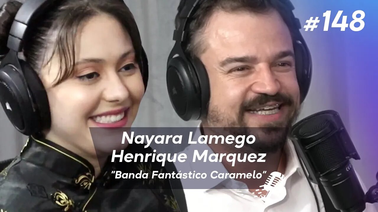 NAYARA LAMEGO E HENRIQUE MARQUEZ | Banda “Fantástico Caramelo” - Ep.148