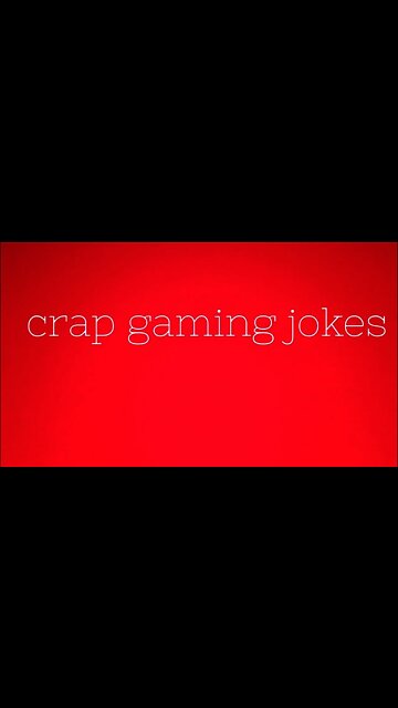 Crap gaming jokes