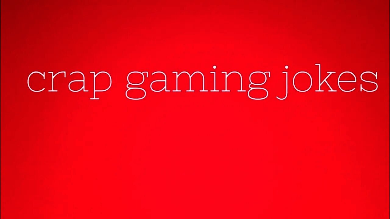 Crap gaming jokes