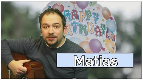 Happy Birthday, Matias! Geburtstagsgrüße an Matias