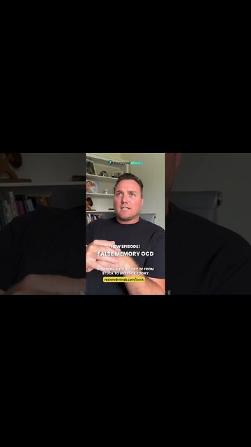 NEW EPISODE! False Memory OCD