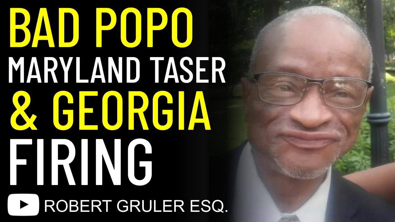 POPO: Maryland Taser and Georgia Firing​