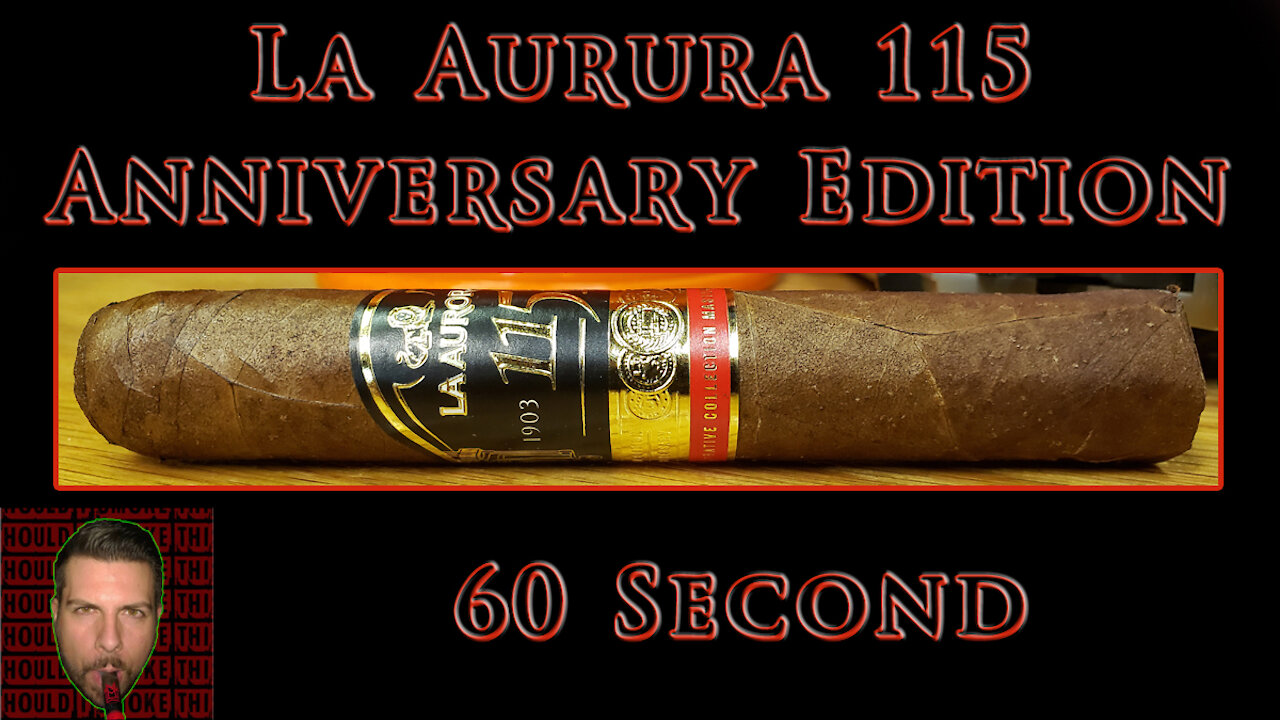 60 SECOND CIGAR REVIEW - La Aurora 115 Anniversary Edition - Should I Smoke This