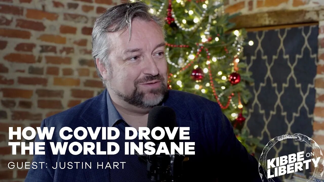 How COVID Drove the World Insane | Guest: Justin Hart | Ep 209