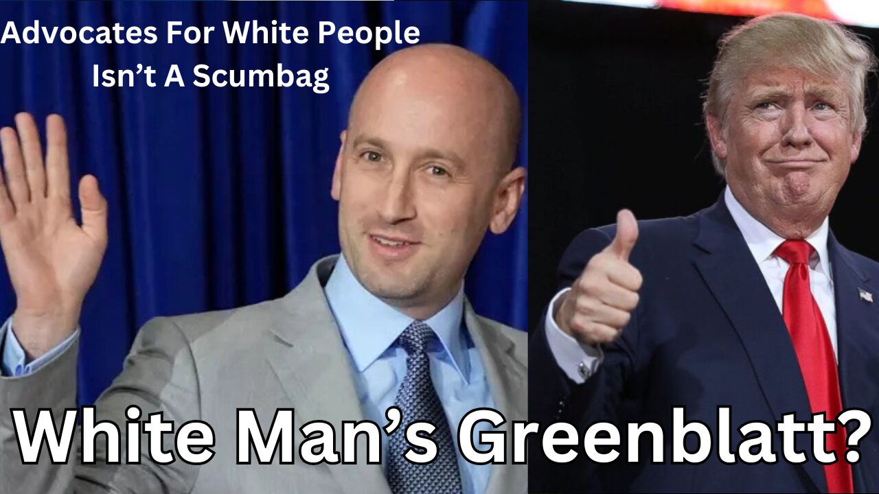 Political Whitepills: Trump Appoints White Advocate Stephen Miller