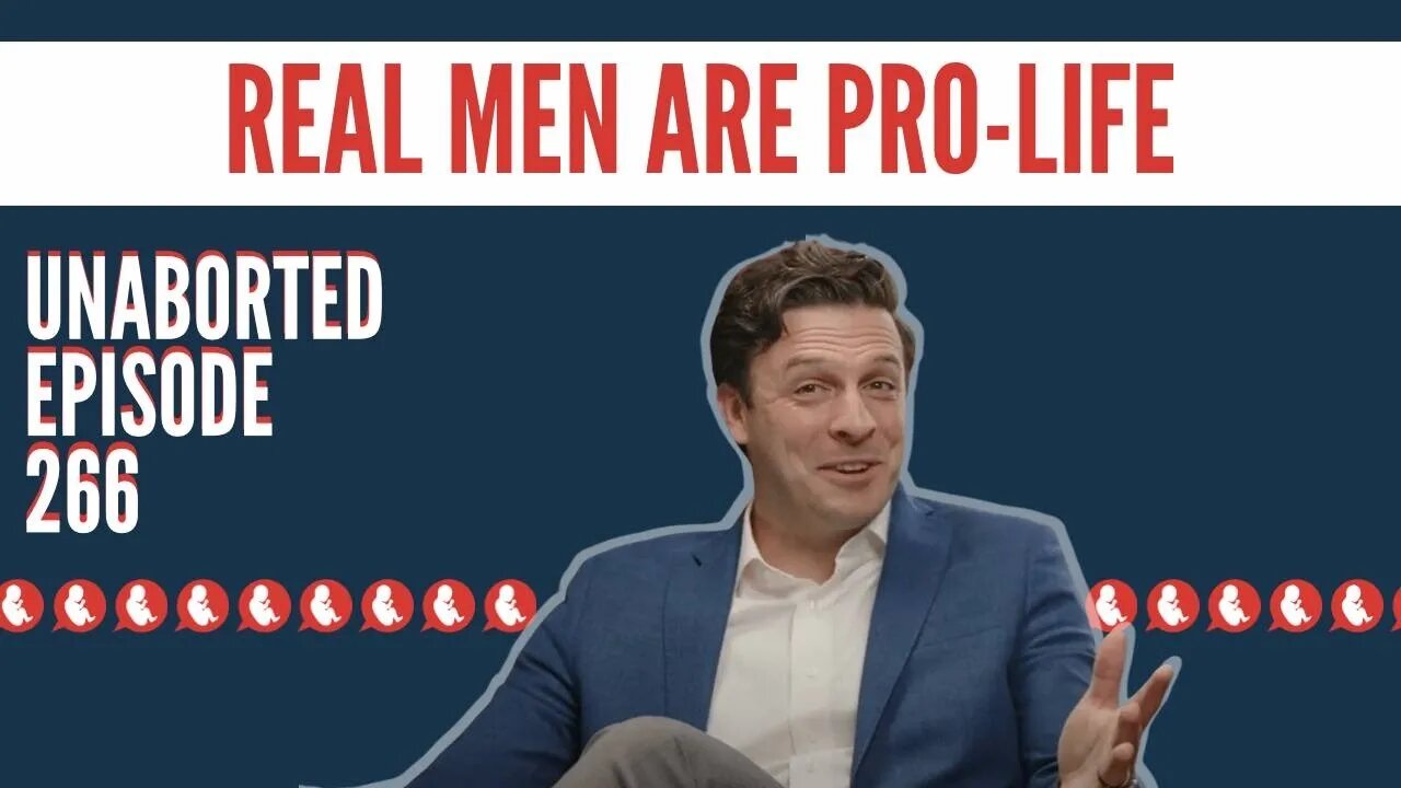 Pro-Choice Men Are Men Without Chests | UnAborted Ep. 266