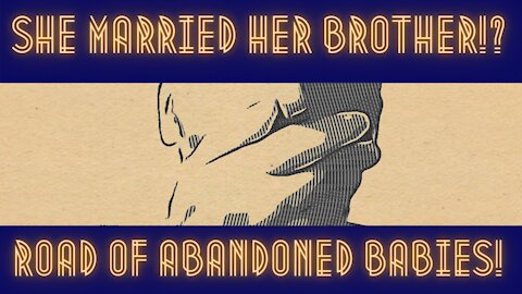 She Married Her Brother!? Road Of Abandoned Babies!